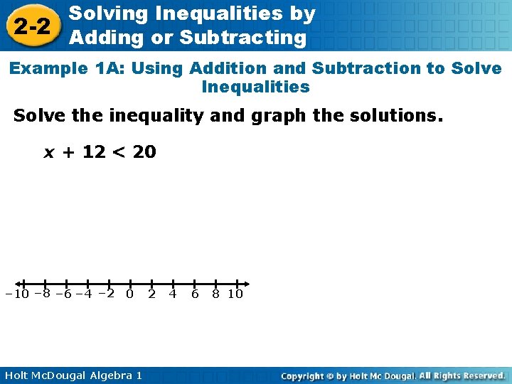 Solving Inequalities by 2 -2 Adding or Subtracting Example 1 A: Using Addition and