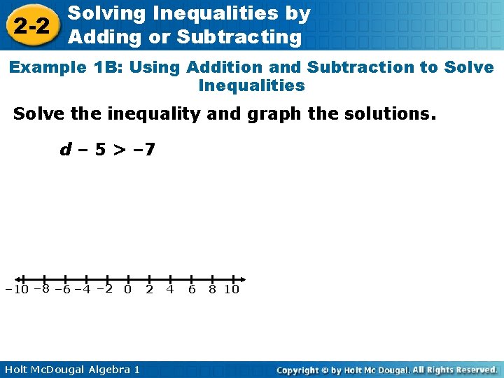 Solving Inequalities by 2 -2 Adding or Subtracting Example 1 B: Using Addition and