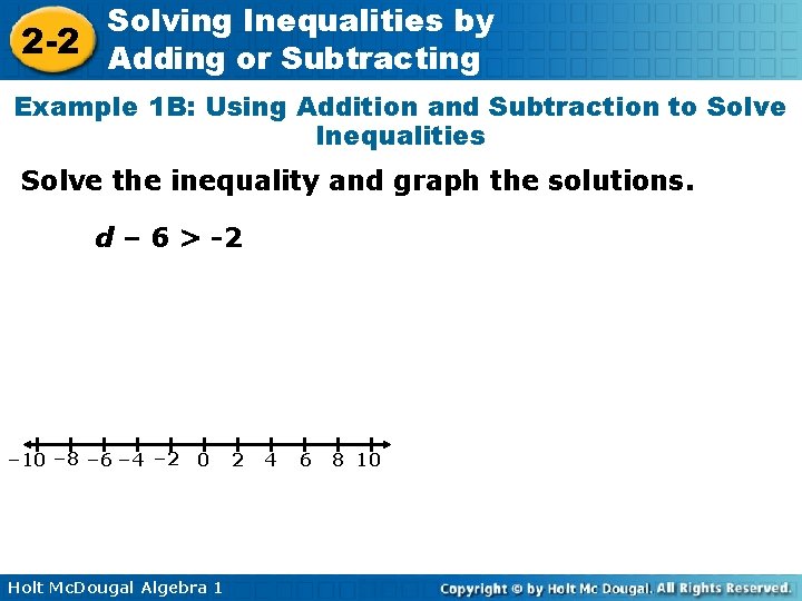 Solving Inequalities by 2 -2 Adding or Subtracting Example 1 B: Using Addition and