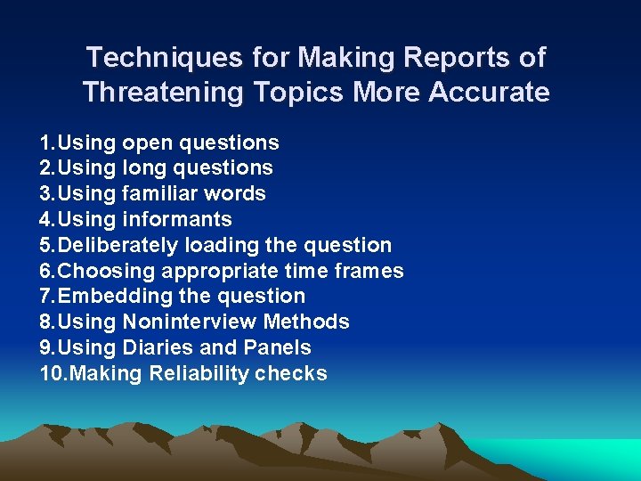 Techniques for Making Reports of Threatening Topics More Accurate 1. Using open questions 2.