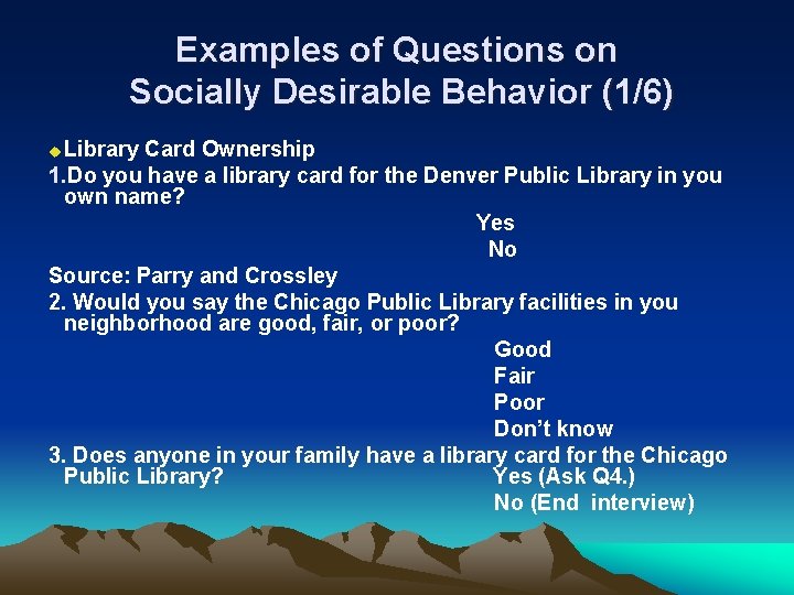 Examples of Questions on Socially Desirable Behavior (1/6) Library Card Ownership 1. Do you