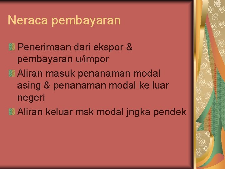 Neraca pembayaran Penerimaan dari ekspor & pembayaran u/impor Aliran masuk penanaman modal asing &