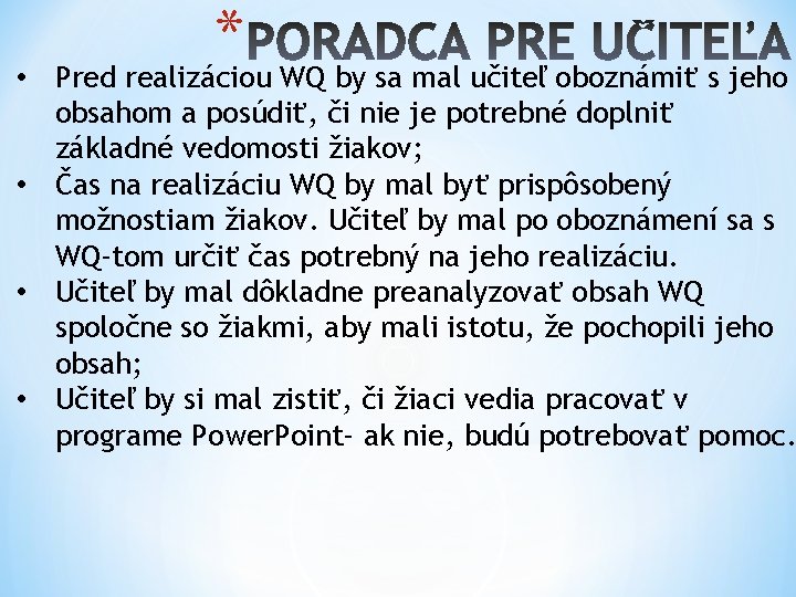  • * Pred realizáciou WQ by sa mal učiteľ oboznámiť s jeho obsahom
