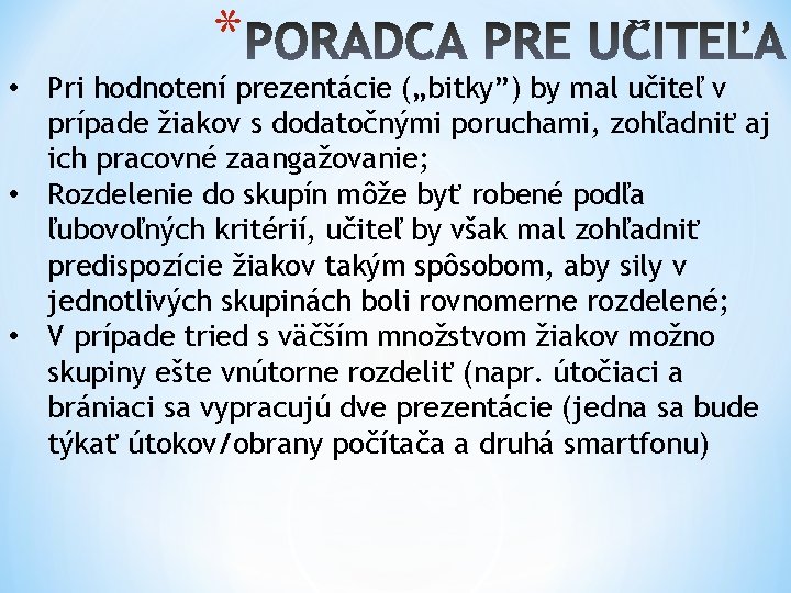 * • Pri hodnotení prezentácie („bitky”) by mal učiteľ v prípade žiakov s dodatočnými