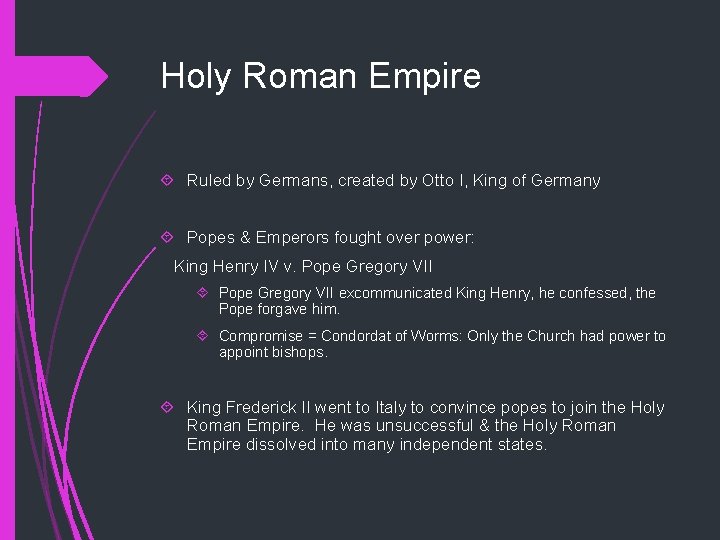 Holy Roman Empire Ruled by Germans, created by Otto I, King of Germany Popes