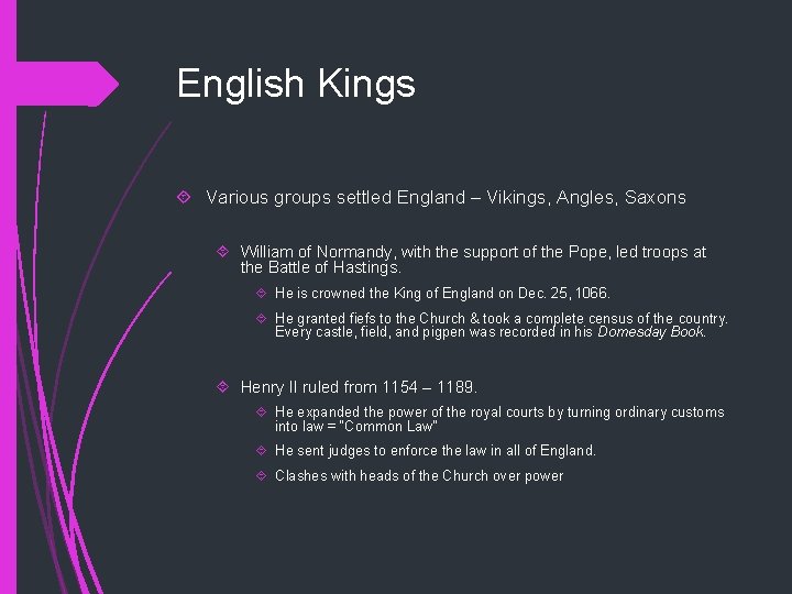 English Kings Various groups settled England – Vikings, Angles, Saxons William of Normandy, with