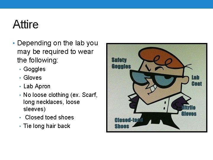 Attire • Depending on the lab you may be required to wear the following: