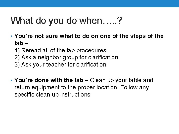 What do you do when…. . ? • You’re not sure what to do