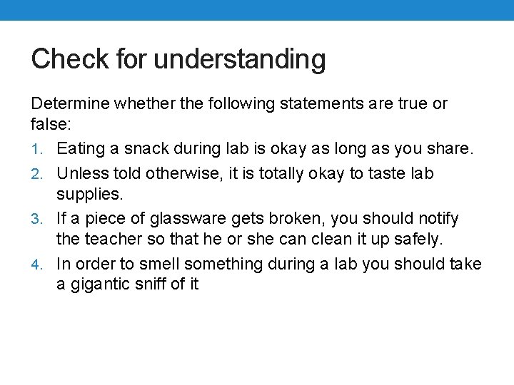 Check for understanding Determine whether the following statements are true or false: 1. Eating