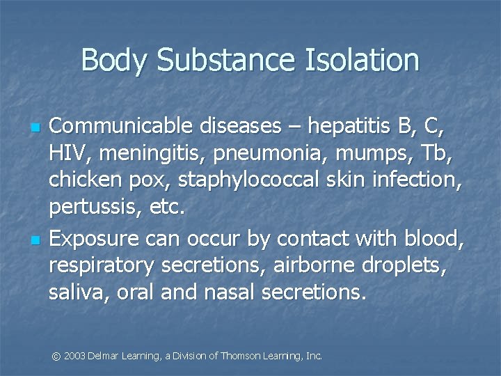 Body Substance Isolation n n Communicable diseases – hepatitis B, C, HIV, meningitis, pneumonia,