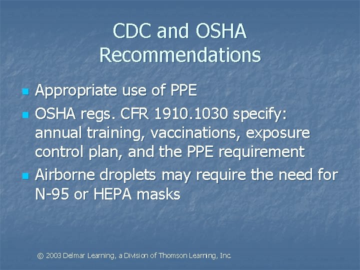 CDC and OSHA Recommendations n n n Appropriate use of PPE OSHA regs. CFR