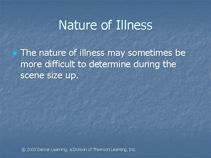 Nature of Illness n The nature of illness may sometimes be more difficult to
