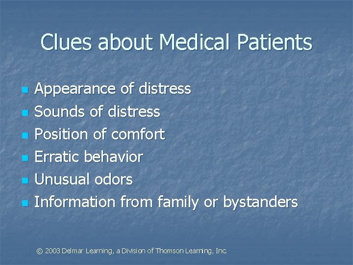 Clues about Medical Patients n n n Appearance of distress Sounds of distress Position