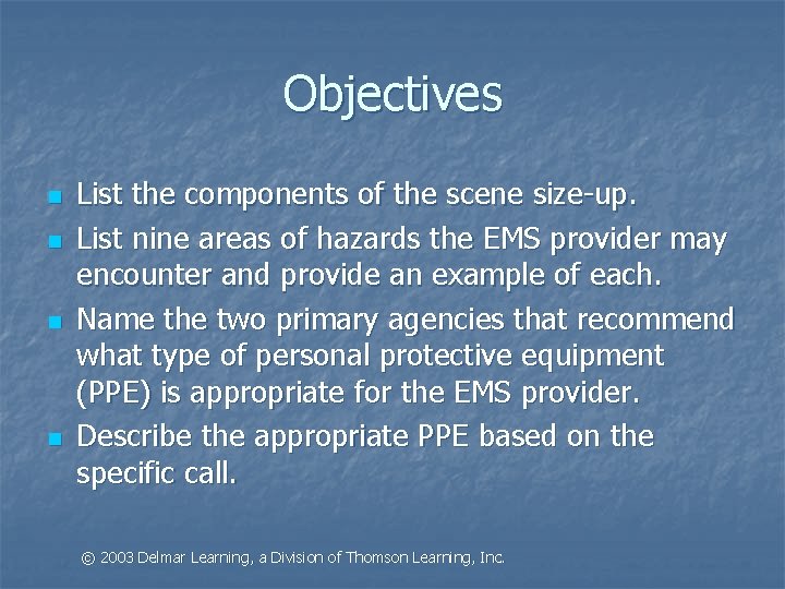 Objectives n n List the components of the scene size-up. List nine areas of