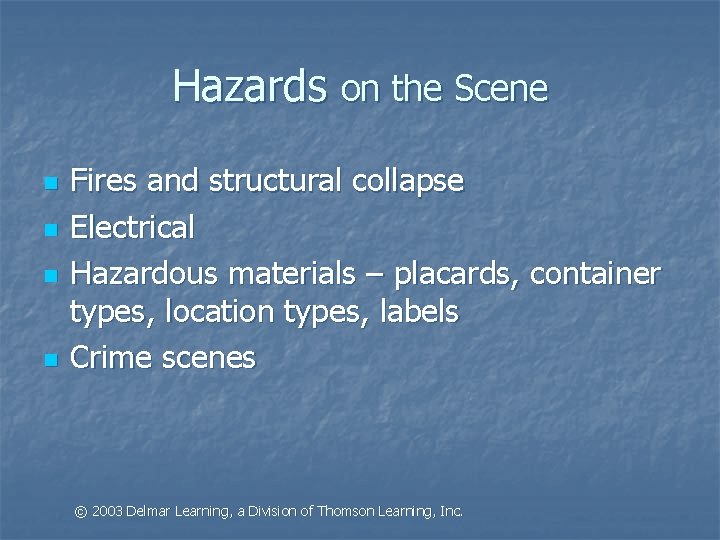 Hazards on the Scene n n Fires and structural collapse Electrical Hazardous materials –