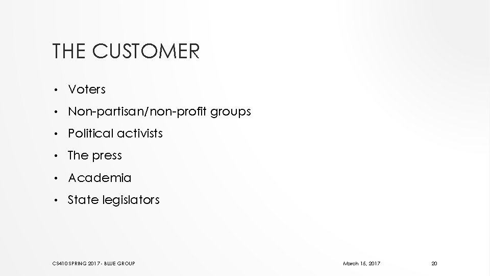 THE CUSTOMER • Voters • Non-partisan/non-profit groups • Political activists • The press •