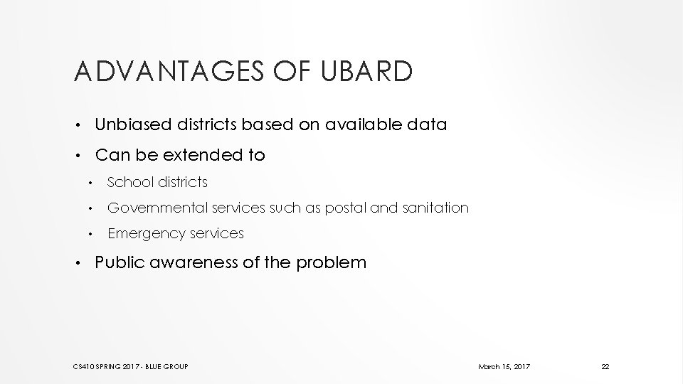 ADVANTAGES OF UBARD • Unbiased districts based on available data • Can be extended