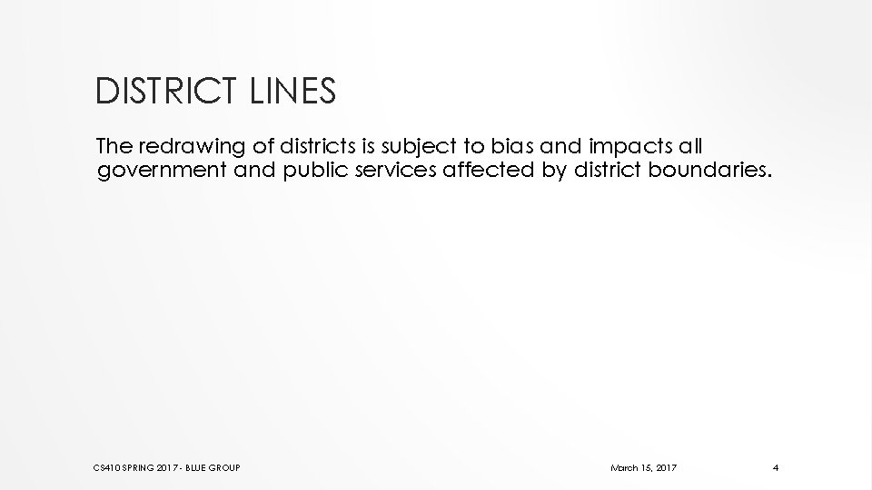 DISTRICT LINES The redrawing of districts is subject to bias and impacts all government