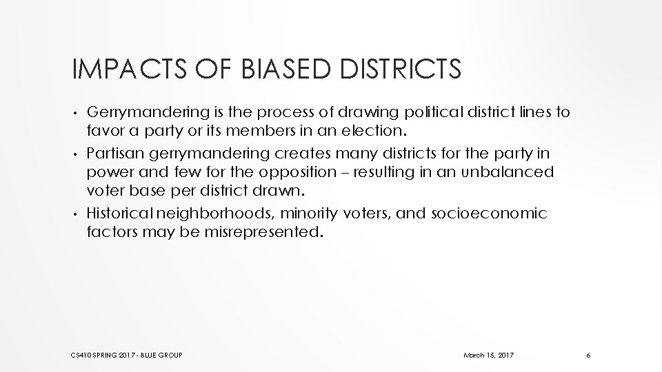 IMPACTS OF BIASED DISTRICTS Gerrymandering is the process of drawing political district lines to
