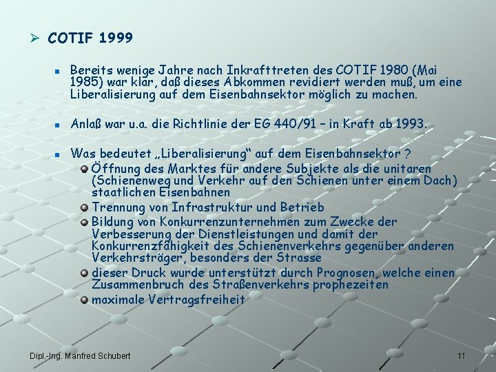 Ø COTIF 1999 n n n Bereits wenige Jahre nach Inkrafttreten des COTIF 1980