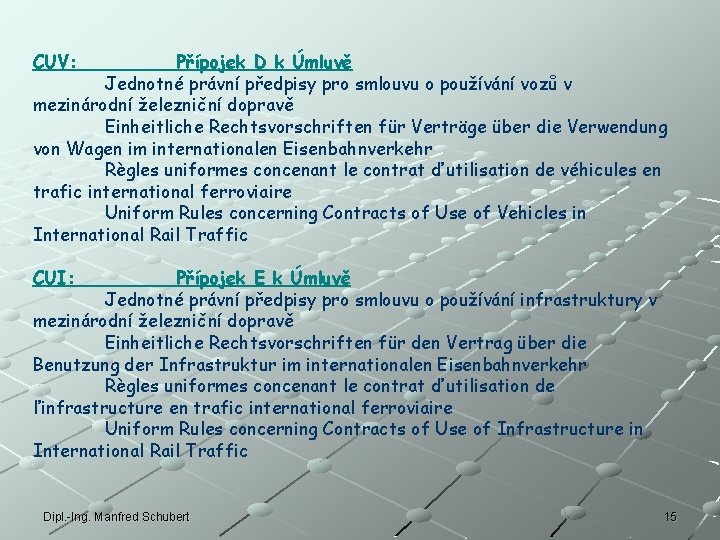 CUV: Přípojek D k Úmluvě Jednotné právní předpisy pro smlouvu o používání vozů v