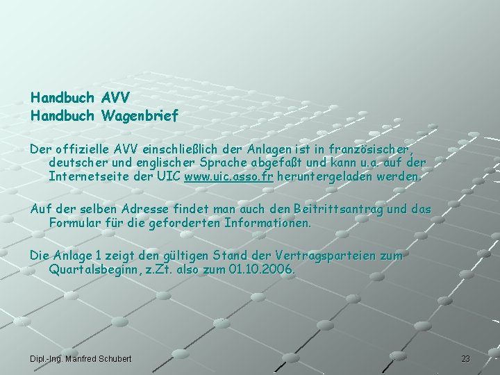 Handbuch AVV Handbuch Wagenbrief Der offizielle AVV einschließlich der Anlagen ist in französischer, deutscher