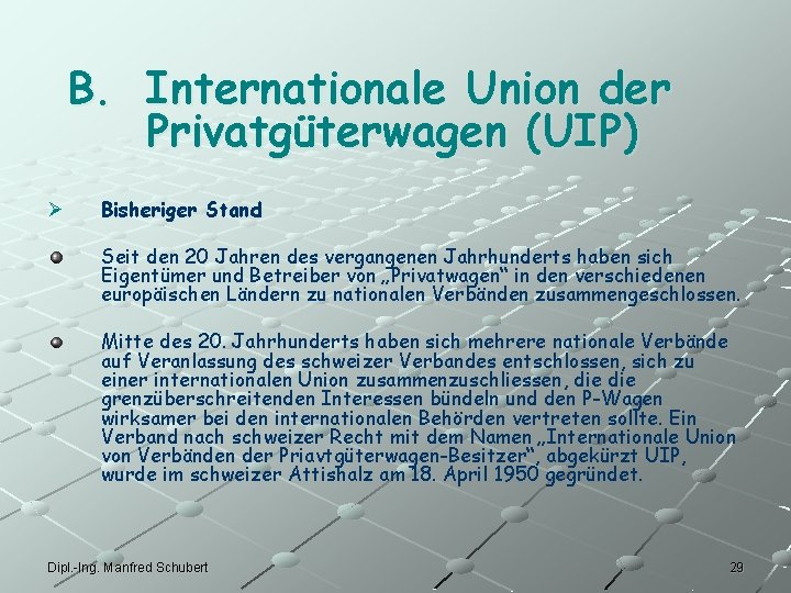 B. Internationale Union der Privatgüterwagen (UIP) Ø Bisheriger Stand Seit den 20 Jahren des