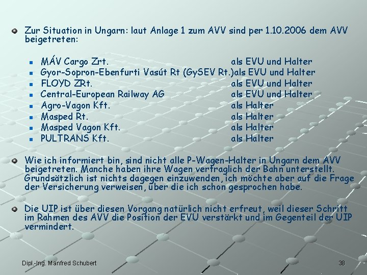 Zur Situation in Ungarn: laut Anlage 1 zum AVV sind per 1. 10. 2006