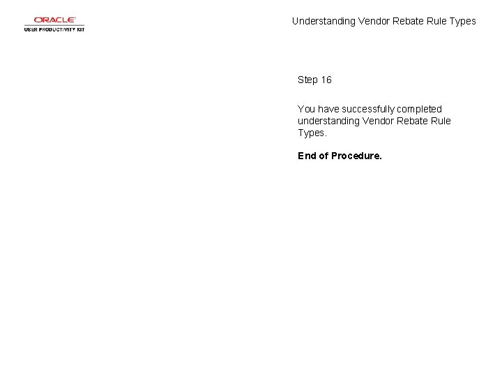 Understanding Vendor Rebate Rule Types Step 16 You have successfully completed understanding Vendor Rebate