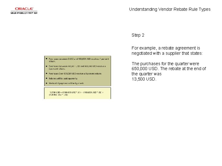 Understanding Vendor Rebate Rule Types Step 2 For example, a rebate agreement is negotiated