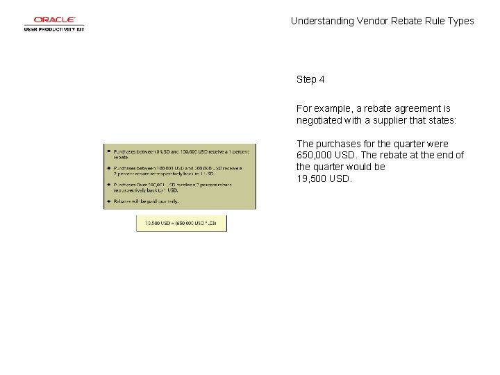 Understanding Vendor Rebate Rule Types Step 4 For example, a rebate agreement is negotiated