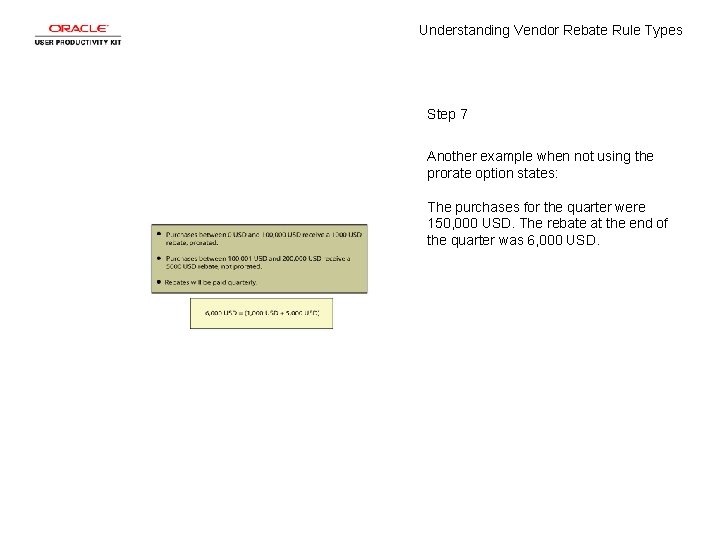 Understanding Vendor Rebate Rule Types Step 7 Another example when not using the prorate