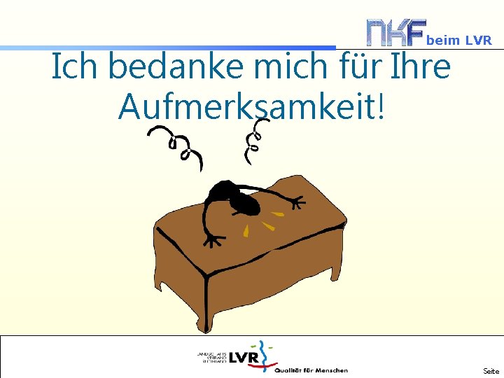 beim LVR Ich bedanke mich für Ihre Aufmerksamkeit! Seite 