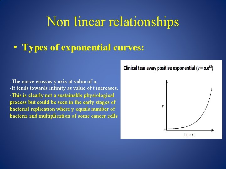 Non linear relationships • Types of exponential curves: -The curve crosses y axis at