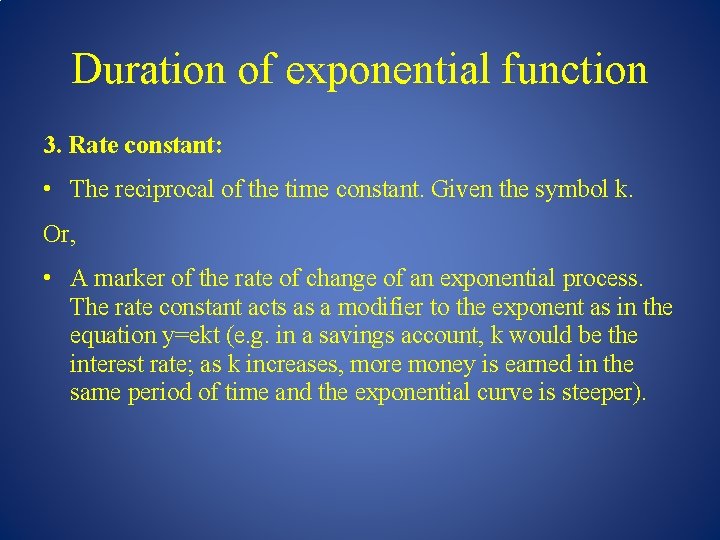 Duration of exponential function 3. Rate constant: • The reciprocal of the time constant.
