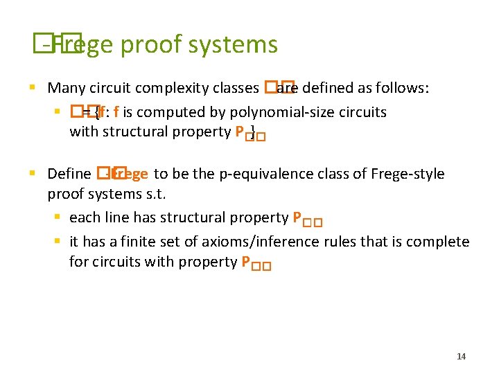 �� -Frege proof systems § Many circuit complexity classes �� are defined as follows: