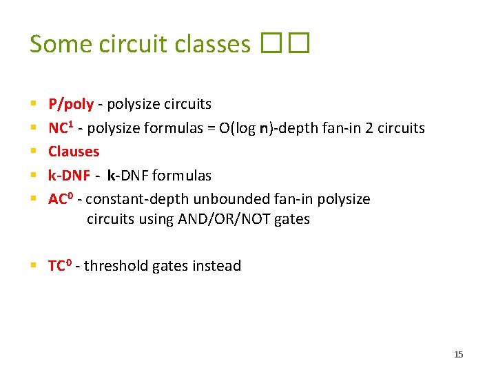 Some circuit classes �� § § § P/poly - polysize circuits NC 1 -