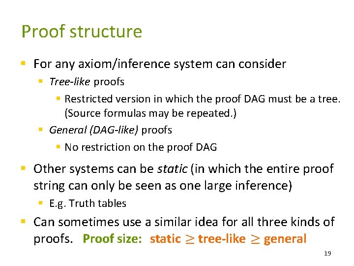Proof structure § For any axiom/inference system can consider § Tree-like proofs § Restricted