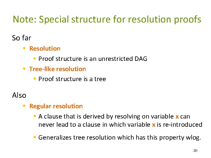 Note: Special structure for resolution proofs So far § Resolution § Proof structure is