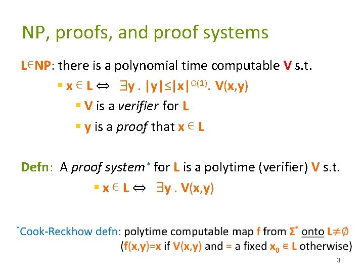 NP, proofs, and proof systems L∊NP: there is a polynomial time computable V s.