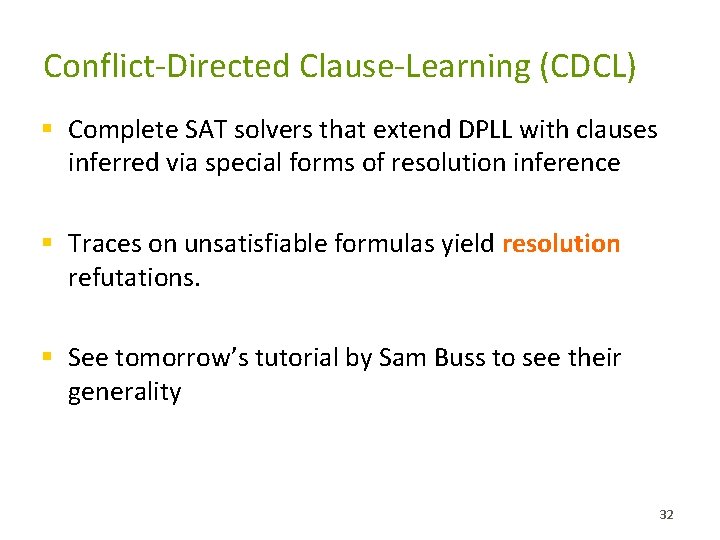 Conflict-Directed Clause-Learning (CDCL) § Complete SAT solvers that extend DPLL with clauses inferred via