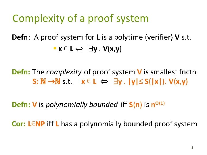 Complexity of a proof system Defn: A proof system for L is a polytime
