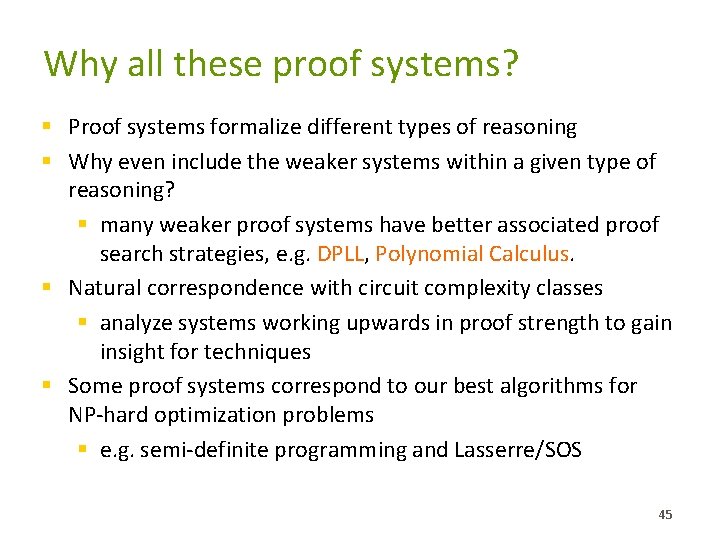 Why all these proof systems? § Proof systems formalize different types of reasoning §