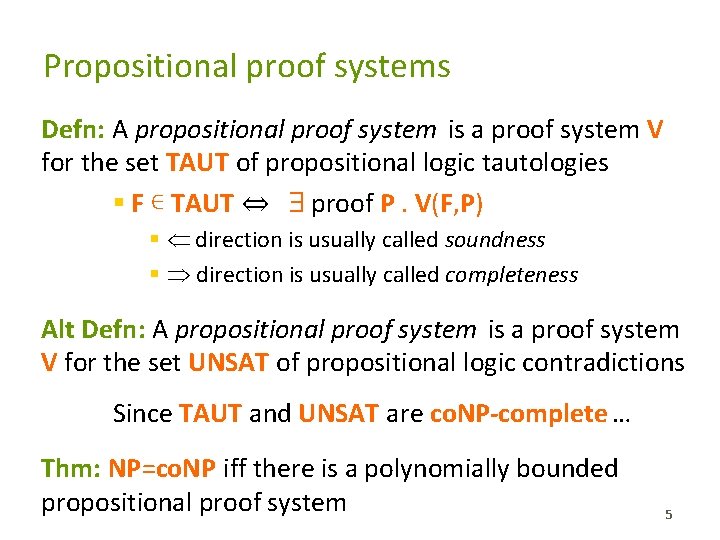 Propositional proof systems Defn: A propositional proof system is a proof system V for