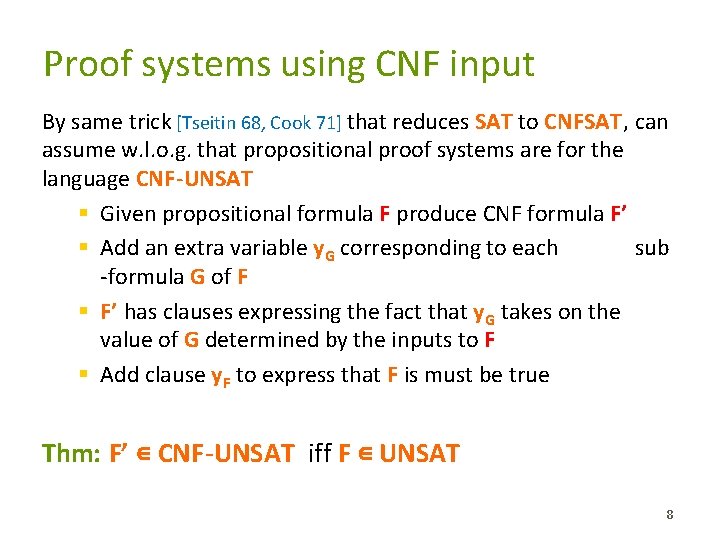 Proof systems using CNF input By same trick [Tseitin 68, Cook 71] that reduces