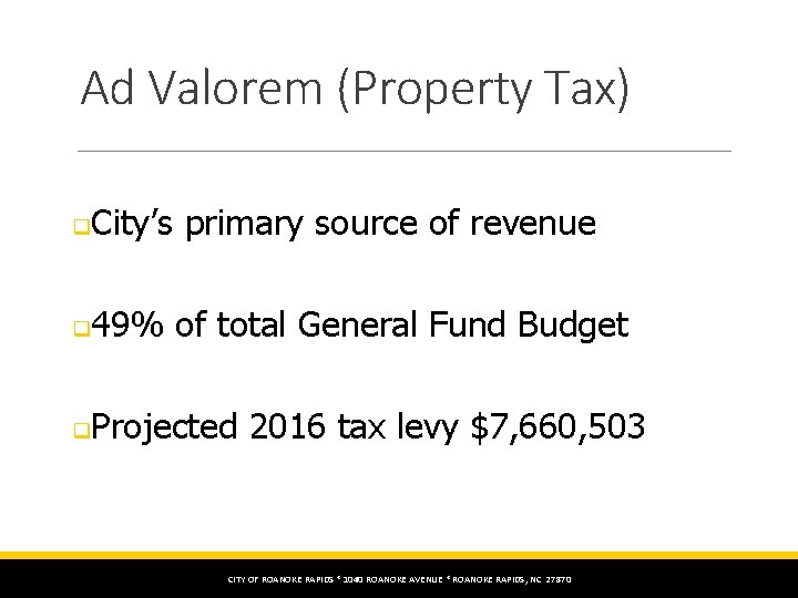 Ad Valorem (Property Tax) q City’s primary source of revenue q 49% of total