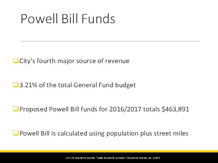 Powell Bill Funds q. City’s fourth major source of revenue q 3. 21% of