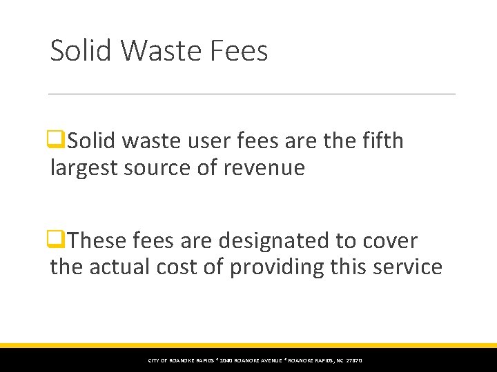 Solid Waste Fees q. Solid waste user fees are the fifth largest source of