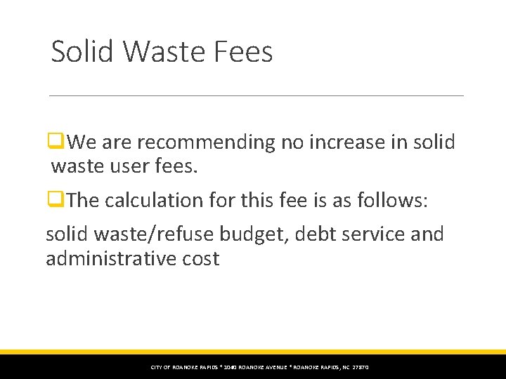 Solid Waste Fees q. We are recommending no increase in solid waste user fees.