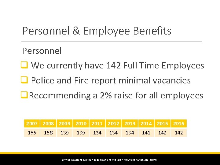 Personnel & Employee Benefits Personnel q We currently have 142 Full Time Employees q